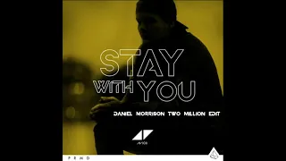 Avicii - Stay With You (Daniel Morrison "Two Million Edit")