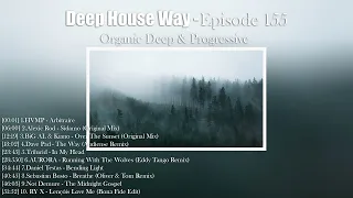 Deep House Way - Episode 155 [Organic Deep & Progressive Mix 2023]