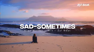 Dj Slow Remix Sad Sometimes Alan Walker - Mix - Zyl Beat.[ Bootleg ]