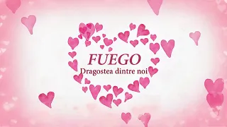 Fuego - Dragostea dintre noi