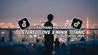 DJ STEREO LOVE X NINIX TITANIC  ( Slowed + Reverb ) VIRAL TIKTOK TERBARU 2024