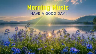 HAPPY MORNING MUSIC - Wake Up Happy & Boost Positivity Energy - Morning Meditation Music For Relax