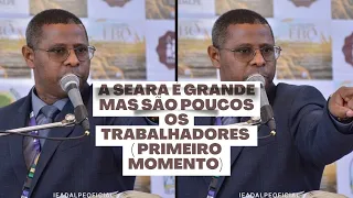 A SEARA É GRANDE MAS POUCOS SÃO OS TRABALHADORES ( primeiro momento) - PR. OSIEL GOMES