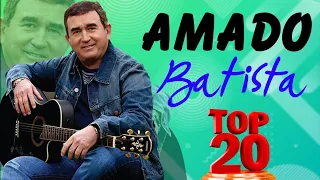 Amado Batista 2024 MIX Songs ~ Amado Batista 2024 Top Songs ~ Amado Batista 2024