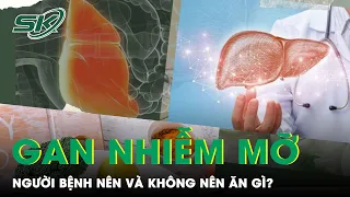 Nên và Không Nên Trong Chế Độ Dinh Dưỡng Của Người Bệnh Gan Nhiễm Mỡ | SKĐS