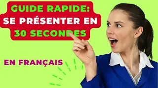 Guide rapide: Se Présenter en Français en 30 Secondes /Quick Guide: Introduce Yourself in 30 Seconds