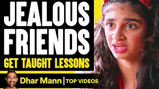 JEALOUS FRIENDS Get TAUGHT LESSONS, What Happens Will Shock You | Dhar Mann