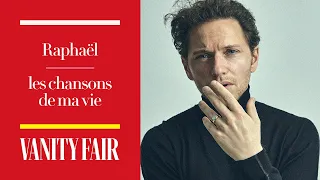 Raphaël dévoile les chansons qui ont marqué sa vie | Les chansons de ma vie | VANITY FAIR