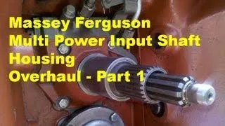 Massey Ferguson Multi Power Input Shaft Overhaul - part 1