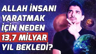 Allah İnsanı Yaratmak İçin Neden 13,7 Milyar Yıl Bekledi? (Haşa) - Sözler Köşkü