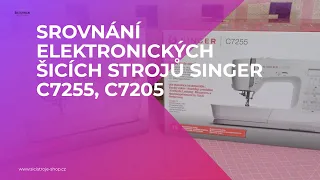 Singer C7205 a C7255 - SROVNÁNÍ