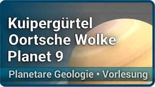 Kuipergürtel • Oortsche Wolke • Planet Neun (Nine) • Planetare Geologie | Christian Köberl