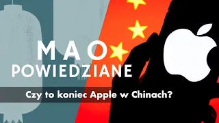 Mao Powiedziane #74 – Czy to koniec Apple w Chinach?