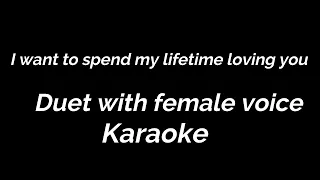 Karaoke I want to spend my lifetime loving you Duet with female voice