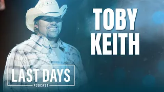 Ep. 67 - Toby Keith | Last Days Podcast