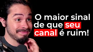 O Sinal Mais Óbvio de que Seu Canal Precisa Mudar Hoje!