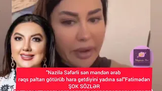 "Nazilə Səfərli sən məndən ərəb rəqs paltarı götürüb hara getdiyini yadına sal"FatimədənŞOK SÖZLƏR