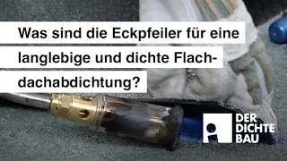 Was sind die Eckpfeiler für eine langlebige und dichte Flachdachabdichtung?