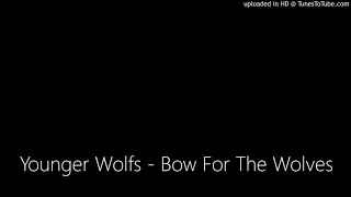 Younger Wolfs - Bow For The Wolves