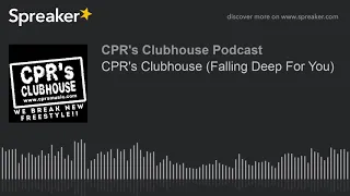 CPR's Clubhouse (Falling Deep For You) (made with Spreaker)