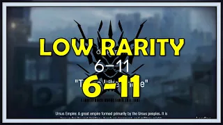 6-11 Low Rarity Guide - Arknights