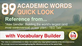 89 Academic Words Quick Look Ref from "Building the world's largest [...] power plant | TED Talk"