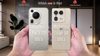Huawei Pura 70 Ultra vs Motorola Edge 50 Ultra  Full comparison ⚡Which one is Best