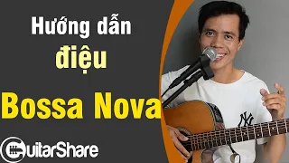 Hướng dẫn Điệu Bossa Nova - Guitar Đệm hát Cơ bản