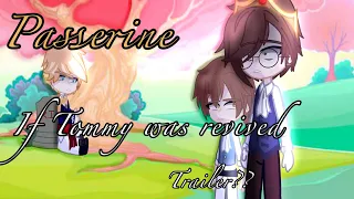 [Passerine] If Tommy was revived ||Trailer?||