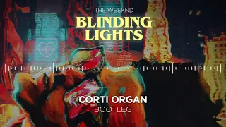The Weeknd - Blinding Lights (Corti Organ Bootleg)