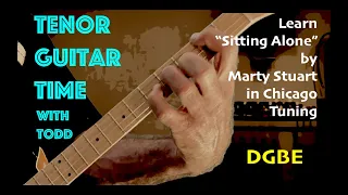 Learn "Sitting Alone" by Marty Stuart Chicago Tuning by Tenor Guitar Time with Todd