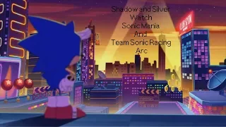 Misadventures Shadow And Silver Watch Sonic Mania And Team Sonic Racing Trailers