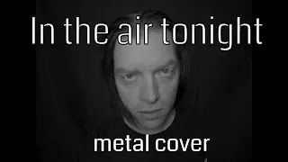 In the air tonight (Metal Cover by Ronnie Fisher)