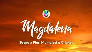 Tayna x Flori Mumajesi x Cricket - Magdalena (Teksti/Paroles)