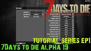 7 Days to Die Alpha 19|Beginners Guide| Tutorial series| Surviving the Apocalypse| Ep 1|Start Menu