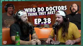 Who Do Doctors Think They Are? | Ep.38 | NINJAS ARE BUTTERFLIES