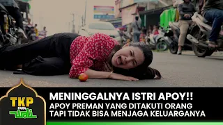 MENINGGALNYA ISTRI APOY!! Apoy Merasa Gagal Sebagai Ayah | TKP PARA WALI | EPS. 03 (1/7)