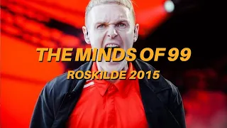 The Minds of 99 LIVE @ Roskilde Festival 2015