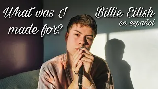 What Was I Made For? - Billie Eilish (versión en español + letra)