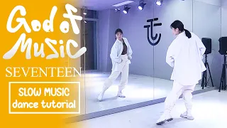 SEVENTEEN (세븐틴) '음악의 신' (God of Music) Dance Tutorial | SLOW MUSIC + Mirrored
