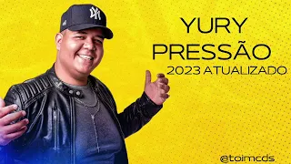 YURY PRESSÃO REPERTÓRIO NOVO 2023