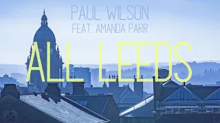 Paul Wilson - All Leeds (Ft. Amanda Parr)