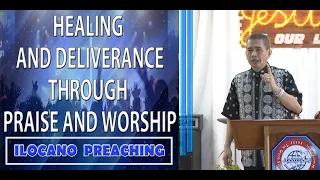(ILOCANO PREACHING) HEALING AND DELIVERANCE THROUGH PRAISE AND WORSHIP