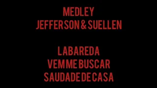 Medley Cantado Com Letra Jefferson & Suellen - Labareda - Vem Me Buscar - Saudade de Casa