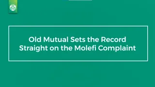 Old Mutual sets the record straight on the Molefi Complaint