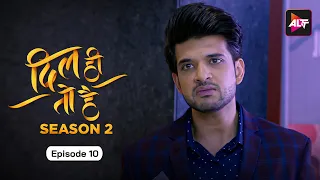 Dil Hi Toh Hai (Season 2) Episode 10  | Washing dirty linen in public  | Karan Kundra, Yogita Bihani