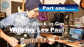 Slow Blues Rock in Gm Part One - Using Gibson Les Paul Standard