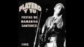 Platero y Tu -(5)- La Maté porque era Mia - Directo Fiestas de Mamariga, Santurtzi 1992