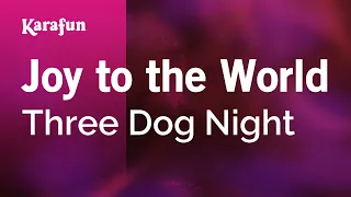 Joy to the World - Three Dog Night | Karaoke Version | KaraFun