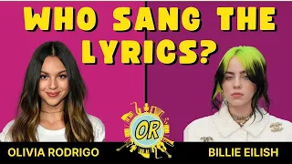 Who Sang the Lyrics Olivia Rodrigo or Billie Eilish | Guess the Singer by Lyrics | Lyrics Music Quiz